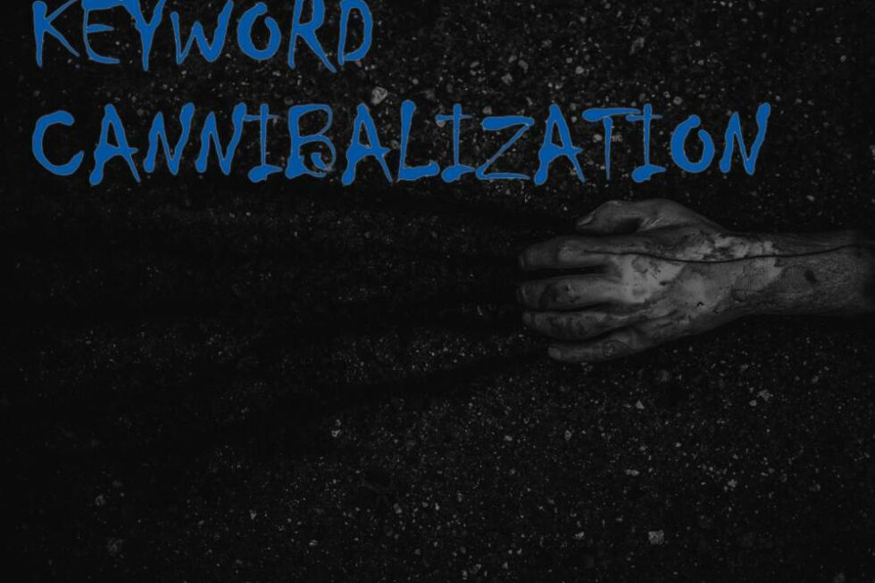 Image of a zombie hand with the words "Keyword Cannibalization"